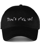 This black cotton cap with 'Don't F*ck up!' embroidered on the front is the perfect accessory for every jumper! It consists of 5 panels with stitched ventilation eyelets and size adjuster. Comes in 4 different colours.