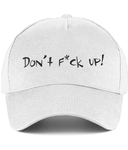 This white cotton cap with 'Don't F*ck up!' embroidered on the front is the perfect accessory for every jumper! It consists of 5 panels with stitched ventilation eyelets and size adjuster. Comes in 4 different colours.